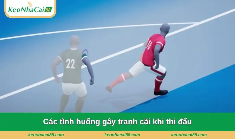 Các tình huống gây tranh cãi khi thi đấu