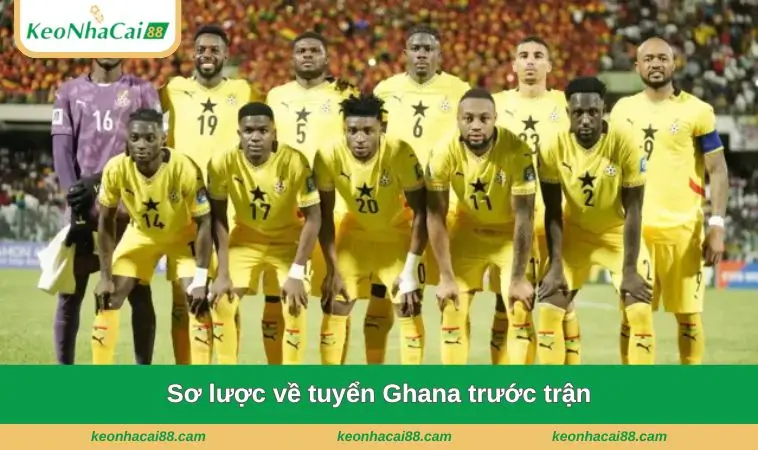 Sơ lược về tuyển Ghana trước trận